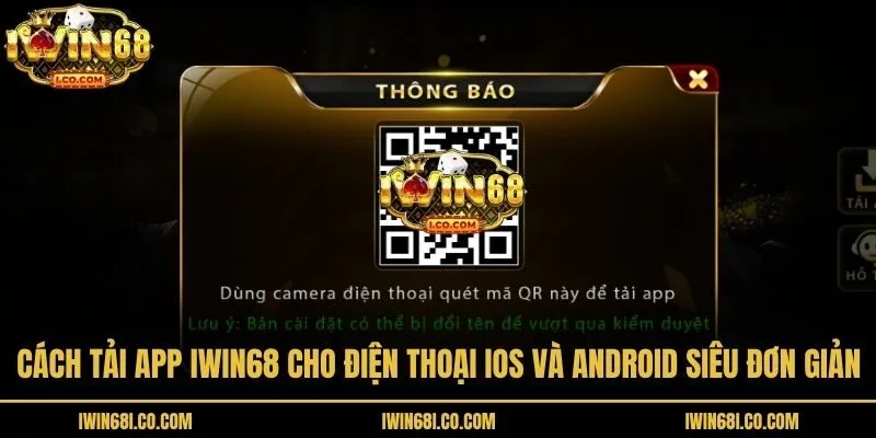 Cách Tải App Iwin68 Cho Điện Thoại iOS Và Android Siêu Đơn Giản
