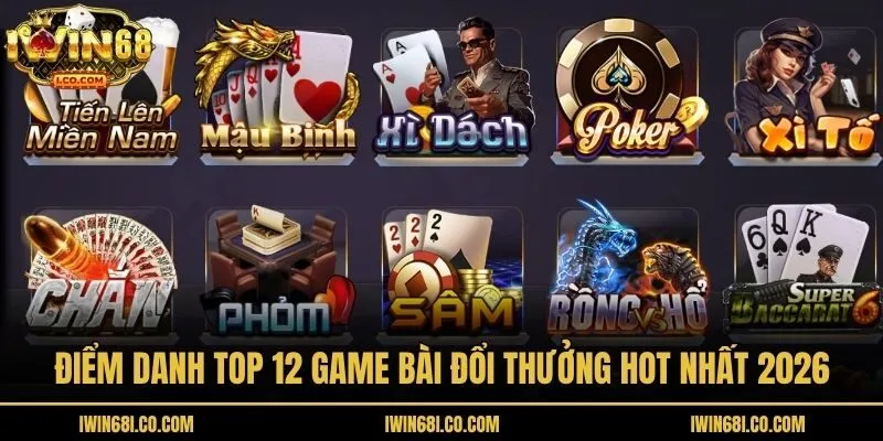 Điểm danh top 12 game bài đổi thưởng hot nhất 2026