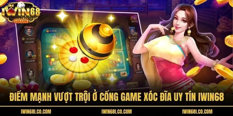 Điểm mạnh vượt trội ở cổng game xóc đĩa uy tín Iwin68