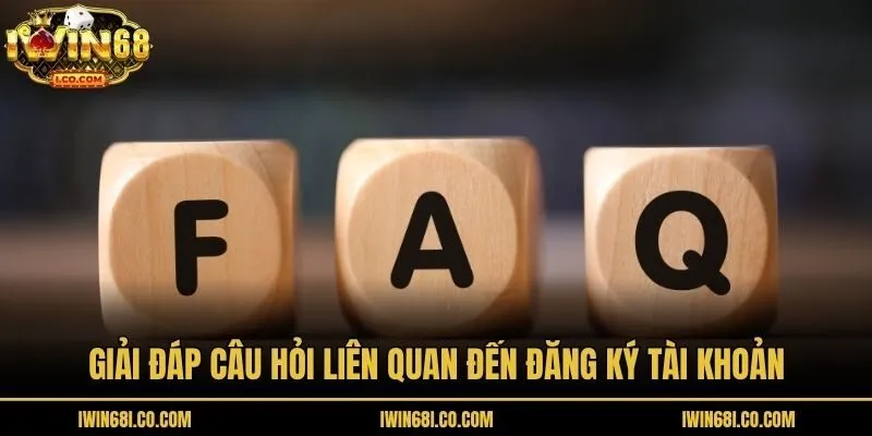 Giải đáp câu hỏi liên quan đến đăng ký tài khoản