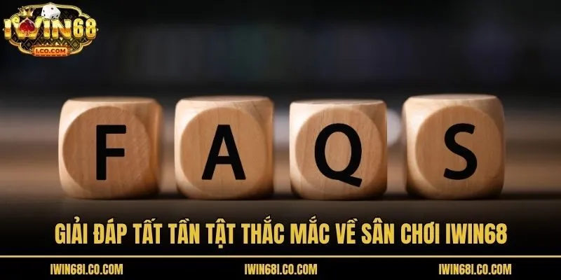 Giải đáp tất tần tật thắc mắc về sân chơi Iwin68