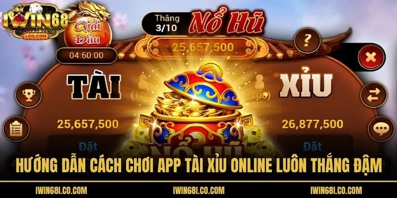 Hướng dẫn cách chơi app tài xỉu online luôn thắng đậm