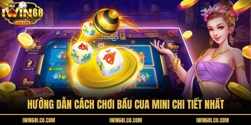 Hướng dẫn cách chơi Bầu Cua Mini chi tiết nhất