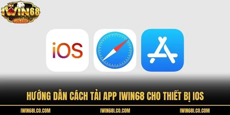 Hướng dẫn cách tải app Iwin68 cho thiết bị iOS