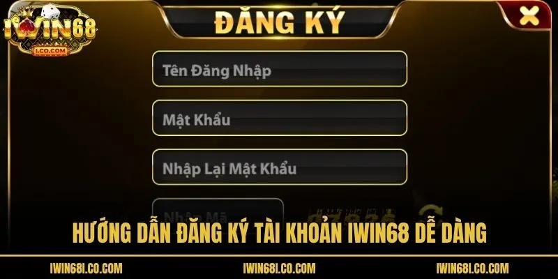 Hướng dẫn đăng ký tài khoản Iwin68 dễ dàng