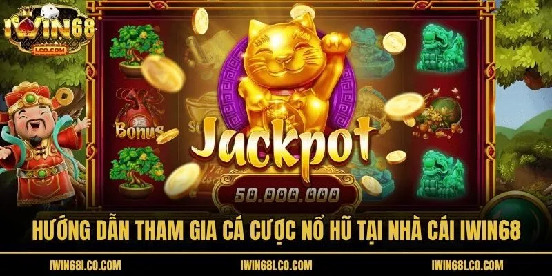Hướng dẫn tham gia cá cược nổ hũ tại nhà cái IWIN68