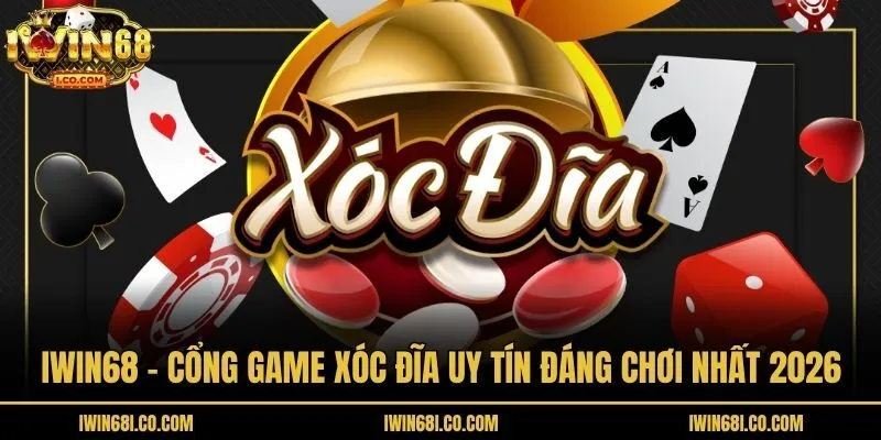 Iwin68 - Cổng Game Xóc Đĩa Uy Tín Đáng Chơi Nhất 2026