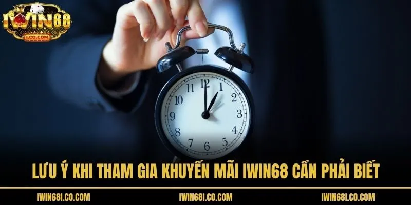 Lưu ý khi tham gia khuyến mãi Iwin68 cần phải biết