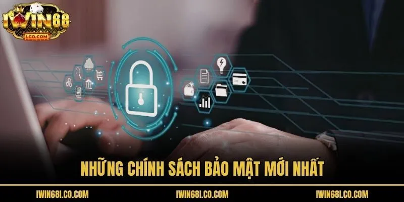 Những chính sách bảo mật mới nhất
