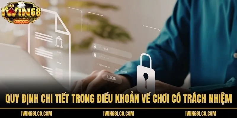Quy định chi tiết trong điều khoản về chơi có trách nhiệm