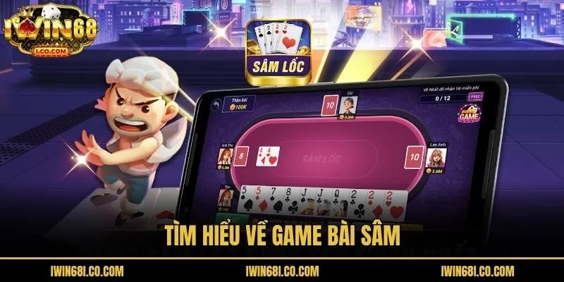 Tìm hiểu về game bài Sâm