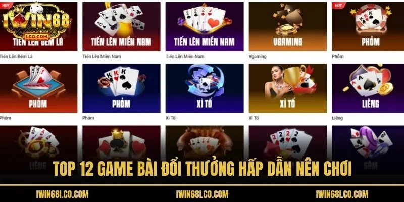 Top 12 game bài đổi thưởng hấp dẫn nên chơi